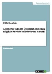 Cover von Assistierter Suizid in Österreich. Die einzig mögliche Antwort auf Leiden und Sterben?