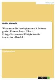 Cover von Wenn neue Technologien zum Scheitern großer Unternehmen führen. Erfolgsfaktoren und Fähigkeiten für innovatives Handeln