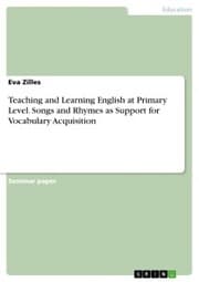 Cover von Teaching and Learning English at Primary Level. Songs and Rhymes as Support for Vocabulary Acquisition