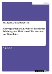 Cover von Wie vegetarisch is(s)t Münster? Statistische Erhebung zum Fleisch- und Wurstverzehr der Einwohner