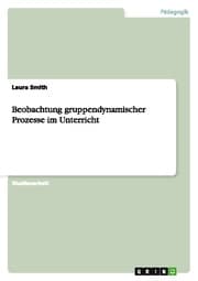 Cover von Beobachtung gruppendynamischer Prozesse im Unterricht