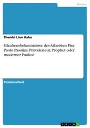 Cover von Glaubensbekenntnisse des Atheisten Pier Paolo Pasolini. Provokateur, Prophet oder moderner Paulus?