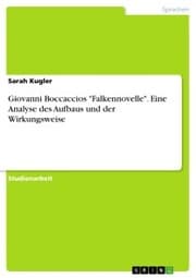 Cover von Giovanni Boccaccios 'Falkennovelle'. Eine Analyse des Aufbaus und der Wirkungsweise