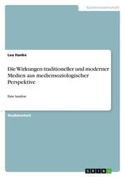 Cover von Die Wirkungen traditioneller und moderner Medien aus mediensoziologischer Perspektive
