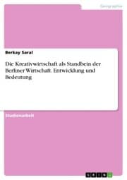 Cover von Die Kreativwirtschaft als Standbein der Berliner Wirtschaft. Entwicklung und Bedeutung