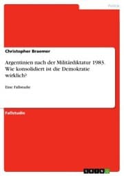 Cover von Argentinien nach der Militärdiktatur 1983. Wie konsolidiert ist die Demokratie wirklich?