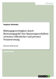 Cover von Bildungsgerechtigkeit durch Betreuungsgeld? Das Spannungsverhältnis zwischen öffentlicher und privater Verantwortung