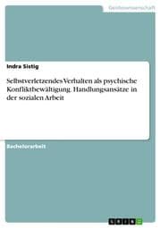 Cover von Selbstverletzendes Verhalten als psychische Konfliktbewältigung. Handlungsansätze in der sozialen Arbeit