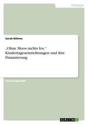 Cover von Ohne Moos nichts los. Kindertageseinrichtungen und ihre Finanzierung