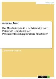 Cover von Der Mitarbeiter ab 40 - Defizitmodell oder Potenzial? Grundlagen der Personalentwicklung für ältere Mitarbeiter