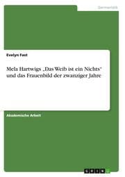 Cover von Mela Hartwigs Das Weib ist ein Nichts und das Frauenbild der zwanziger Jahre
