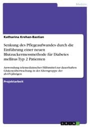 Cover von Senkung des Pflegeaufwandes durch die Einführung einer neuen Blutzuckermessmethode für Diabetes mellitus Typ 2 Patienten