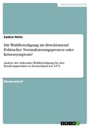 Cover von Die Wahlbeteiligung im Abwärtstrend. Politischer Normalisierungsprozess oder Krisensymptom?