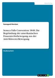 Cover von Seneca Falls Convention 1848. Die Begründung der amerikanischen Frauenrechtsbewegung aus der Anti-Sklaverei-Bewegung