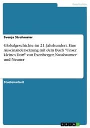 Cover von Globalgeschichte im 21. Jahrhundert. Eine Auseinandersetzung mit dem Buch 'Unser kleines Dorf' von Exenberger, Nussbaumer und Neuner