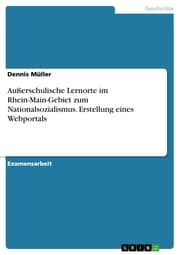 Cover von Außerschulische Lernorte im Rhein-Main-Gebiet zum Nationalsozialismus. Erstellung eines Webportals