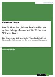 Cover von Der Einfluss der philosophischen Theorie Arthur Schopenhauers auf die Werke von Wilhelm Busch