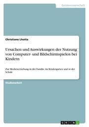 Cover von Ursachen und Auswirkungen der Nutzung von Computer- und Bildschirmspielen bei Kindern