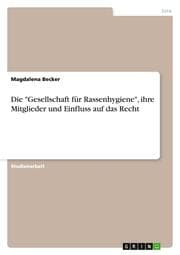 Cover von Die 'Gesellschaft für Rassenhygiene', ihre Mitglieder und Einfluss auf das Recht