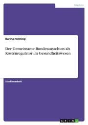 Cover von Der Gemeinsame Bundesausschuss als Kostenregulator im Gesundheitswesen