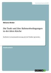 Cover von Die Taufe und ihre Rahmenbedingungen in der Alten Kirche