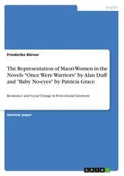Cover von The Representation of Maori Women in the Novels 'Once Were Warriors' by Alan Duff and 'Baby No-eyes' by Patricia Grace