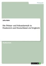 Cover von Die Primar- und Sekundarstufe in Frankreich und Deutschland: ein Vergleich