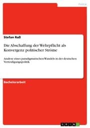 Cover von Die Abschaffung der Wehrpflicht als Konvergenz politischer Ströme