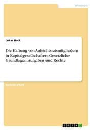 Cover von Die Haftung von Aufsichtsratsmitgliedern in Kapitalgesellschaften. Gesetzliche Grundlagen, Aufgaben und Rechte