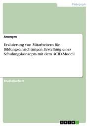 Cover von Evaluierung von Mitarbeitern für Bildungseinrichtungen. Erstellung eines Schulungskonzepts mit dem 4CID-Modell