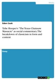Cover von Tobe Hooper's 'The Texas Chainsaw Massacre' as social commentary. The breakdown of classicism in form and content