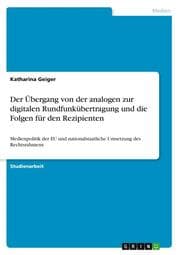 Cover von Der Übergang von der analogen zur digitalen Rundfunkübertragung und die Folgen für den Rezipienten