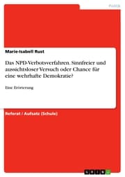 Cover von Das NPD-Verbotsverfahren. Sinnfreier und aussichtsloser Versuch oder Chance für eine wehrhafte Demokratie?