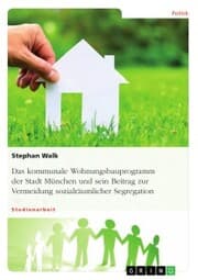 Cover von Das kommunale Wohnungsbauprogramm der Stadt München und sein Beitrag zur Vermeidung sozialräumlicher Segregation