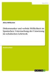 Cover von Diskursmarker und verbale Höflichkeit im Spanischen. Untersuchung der Umsetzung im schulischen Lehrwerk