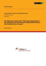 Cover von Der Beginn des sogenannten 'Römischen Imperialismus'. Wie veränderte sich die römische Außenpolitik zwischen den Makedonischen Kriegen?