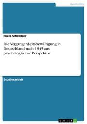 Cover von Die Vergangenheitsbewältigung in Deutschland nach 1945 aus psychologischer Perspektive