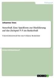 Cover von Streetball. Eine Spielform zur Hinführung auf das Zielspiel 5:5 im Basketball