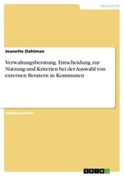 Cover von Verwaltungsberatung. Entscheidung zur Nutzung und Kriterien bei der Auswahl von externen Beratern in Kommunen