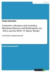 Cover von Leitmotive erkennen und verstehen. Rhythmus-Patterns und Hörbeispiele aus 'Peter und der Wolf' (5. Klasse Musik)