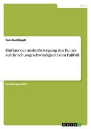 Cover von Einfluss der Ausholbewegung des Beines auf die Schussgeschwindigkeit beim Fußball