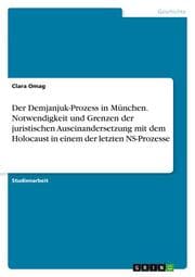 Cover von Der Demjanjuk-Prozess in München. Notwendigkeit und Grenzen der juristischen Auseinandersetzung mit dem Holocaust in einem der letzten NS-Prozesse