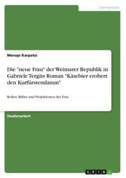 Cover von Die 'neue Frau' der Weimarer Republik in Gabriele Tergits Roman 'Käsebier erobert den Kurfürstendamm'