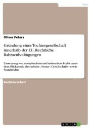 Cover von Gründung einer Tochtergesellschaft innerhalb der EU. Rechtliche Rahmenbedingungen