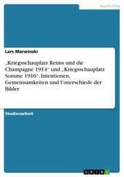 Cover von Kriegsschauplatz Reims und die Champagne 1914 und Kriegsschauplatz Somme 1916. Intentionen, Gemeinsamkeiten und Unterschiede der Bilder