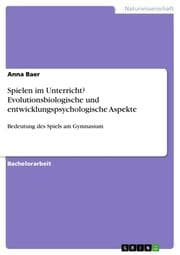 Cover von Spielen im Unterricht? Evolutionsbiologische und entwicklungspsychologische Aspekte
