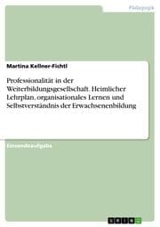Cover von Professionalität in der Weiterbildungsgesellschaft. Heimlicher Lehrplan, organisationales Lernen und Selbstverständnis der Erwachsenenbildung