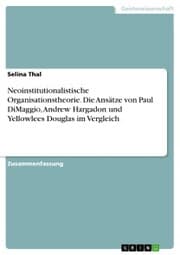 Cover von Neoinstitutionalistische Organisationstheorie. Die Ansätze von Paul DiMaggio, Andrew Hargadon und Yellowlees Douglas im Vergleich
