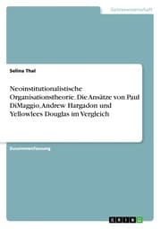 Cover von Neoinstitutionalistische Organisationstheorie. Die Ansätze von Paul DiMaggio, Andrew Hargadon und Yellowlees Douglas im Vergleich