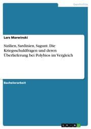 Cover von Sizilien, Sardinien, Sagunt. Die Kriegsschuldfragen und deren Überlieferung bei Polybios im Vergleich